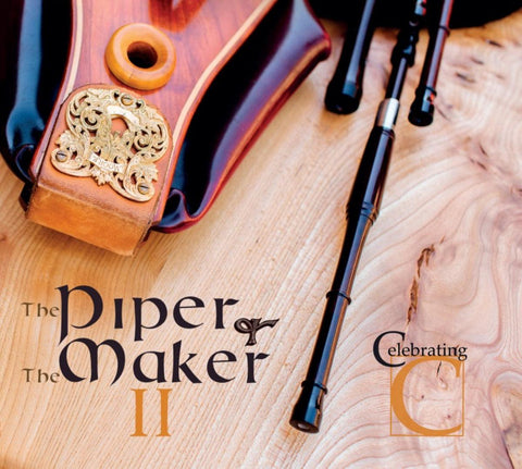 The Piper and the Maker II ~ Celebrating C CD - Kilberry Bagpipes