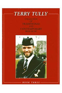 A Collection of Traditional and Contemporary Irish Music - Book 3. by Terry Tully - Kilberry Bagpipes