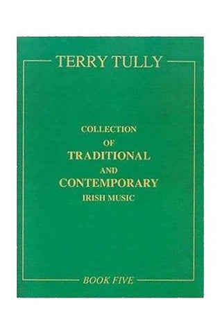 A Collection of Traditional and Contemporary Irish Music - Book 5. by Terry Tully - Kilberry Bagpipes