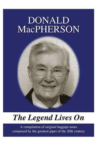 Donald MacPherson: The Legend Lives On - Kilberry Bagpipes