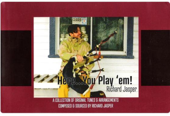 Here…You Play ‘em! by Richard Jasper - Kilberry Bagpipes